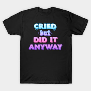 Cried but did it anyway Pastel graphic T-Shirt